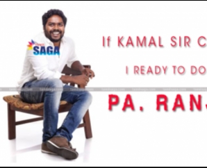 If Kamal Sir call me, I ready to do Film - Pa Ranjith