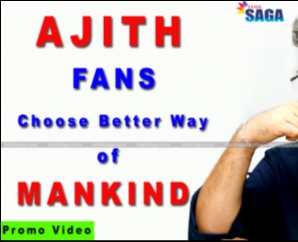 Ajith Fans Choose Better Way of Mankind - Promo Video